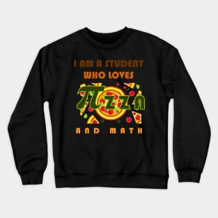 I am a student who loves pizza and math Crewneck Sweatshirt